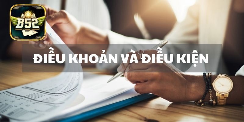 Tìm hiểu rõ điều khoản và điều kiện B52 mang lại nhiều lợi ích quan trọng